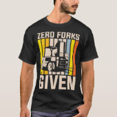 Zero forks given heavy equipment operator tシャツ (正面)