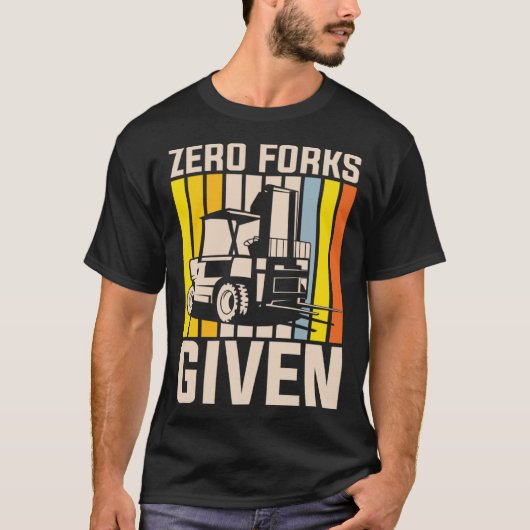 Zero forks given heavy equipment operator tシャツ (正面)