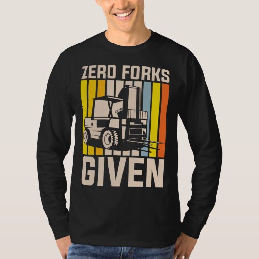 Zero forks given heavy equipment operator tシャツ (正面)