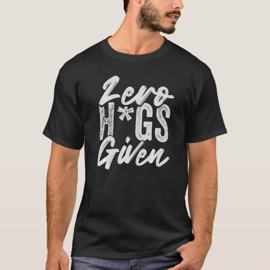 Zero Hugs Given - Funny Sarcasm - Irony Saying Pre Tシャツ (正面)