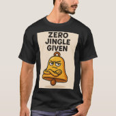 Zero Jingle Given – Sassy Bell Christmas Tee Tシャツ (正面)