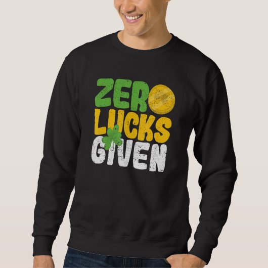 Zero Lucks Given Funny Saint Patrick's Day Shamroc スウェットシャツ (正面)