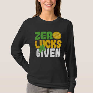 Zero Lucks Given Funny Saint Patrick's Day Shamroc Tシャツ
