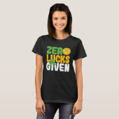 Zero Lucks Given Funny Saint Patrick's Day Shamroc Tシャツ (正面フル)