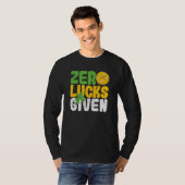 Zero Lucks Given Funny Saint Patrick's Day Shamroc Tシャツ (正面フル)