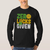 Zero Lucks Given Funny Saint Patrick's Day Shamroc Tシャツ (正面)