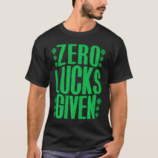 Zero Lucks Given Irish Shamrock Lucky St Patricks Tシャツ (正面)