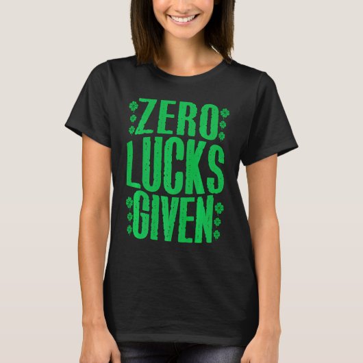 Zero Lucks Given Irish Shamrock Lucky St Patricks Tシャツ (正面)