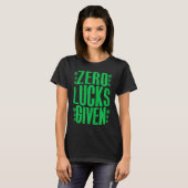 Zero Lucks Given Irish Shamrock Lucky St Patricks Tシャツ (正面フル)