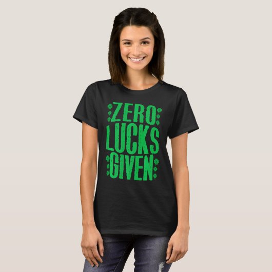 Zero Lucks Given Irish Shamrock Lucky St Patricks  Tシャツ (正面フル)