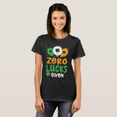 Zero Lucks Given Party St Patrick's Day Humor Tシャツ (正面フル)