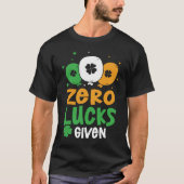 Zero Lucks Given Party St Patrick's Day Humor Tシャツ (正面)