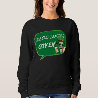 Zero Lucks Given  St Patrick s Day St Paddys Day   スウェットシャツ