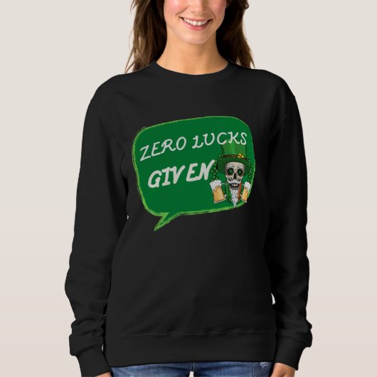 Zero Lucks Given  St Patrick s Day St Paddys Day   スウェットシャツ (正面)