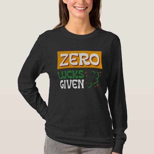 Zero Lucks Given St Patrick s Day St Paddys Day  2 Tシャツ (正面)