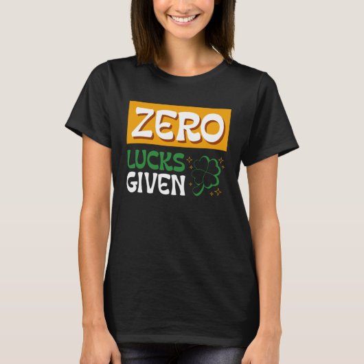 Zero Lucks Given St Patrick s Day St Paddys Day  2 Tシャツ (正面)