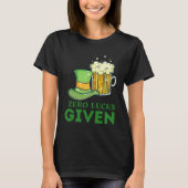 Zero Lucks Given St Patrick s Day St Paddys Day 4 Tシャツ (正面)