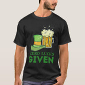 Zero Lucks Given St Patrick s Day St Paddys Day 4 Tシャツ (正面)
