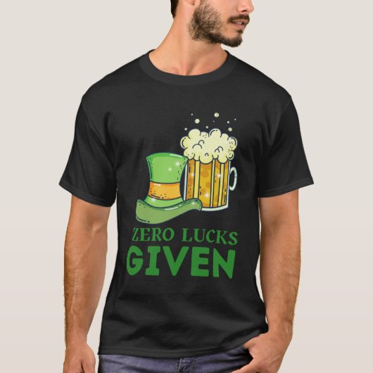 Zero Lucks Given St Patrick s Day St Paddys Day 4 Tシャツ (正面)