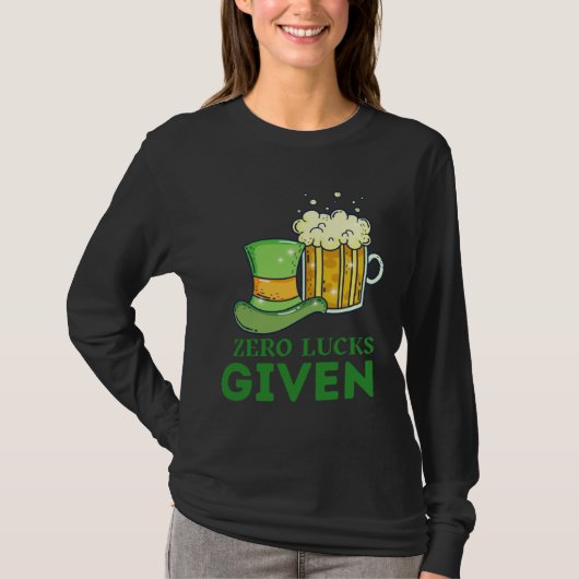 Zero Lucks Given St Patrick s Day St Paddys Day 4 Tシャツ (正面)