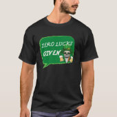 Zero Lucks Given St Patrick s Day St Paddys Day Tシャツ (正面)