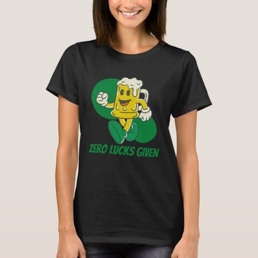 Zero Lucks Given St Patrick s Day St Paddys Day Tシャツ (正面)