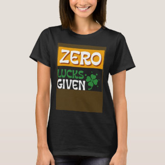 Zero Lucks Given St Patrick s Day St Paddys Day Tシャツ