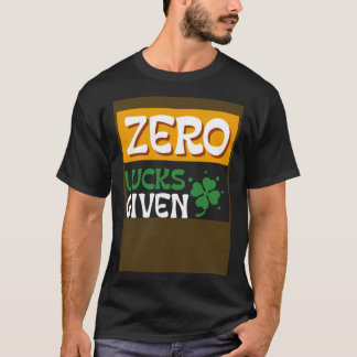 Zero Lucks Given St Patrick s Day St Paddys Day Tシャツ