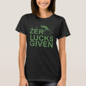 Zero Lucks Given St Patricks Day I Lucky Fun Party Tシャツ (正面)