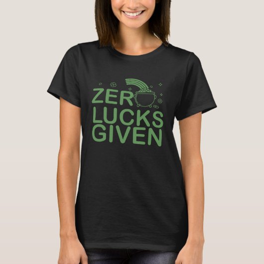 Zero Lucks Given St Patricks Day I Lucky Fun Party Tシャツ (正面)