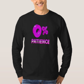 Zero Percent Patience  Impatient Losing Patience S Tシャツ