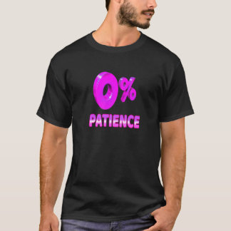 Zero Percent Patience  Impatient Losing Patience S Tシャツ