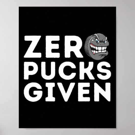 Zero Pucks Given - Funny Ice Hockey Player Gift  ポスター (正面)
