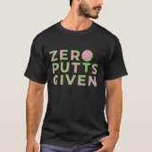 Zero Putts Given Funny Golf Lovers Design Tシャツ (正面)
