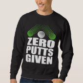 Zero Putts Given Golfer Golf Player Jokes  Golf スウェットシャツ (正面)