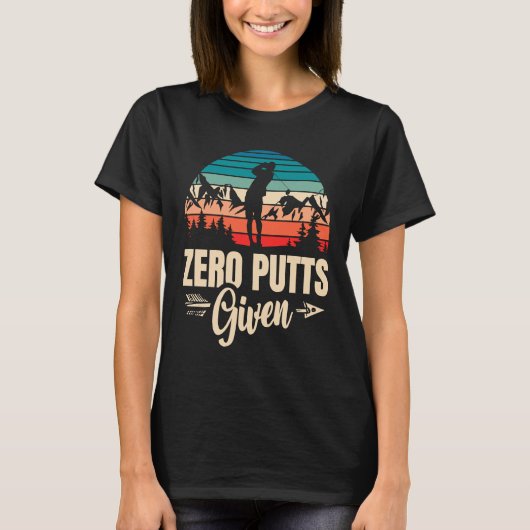 Zero Putts Given Golfer Golf Player Jokes Golf 1 Tシャツ (正面)