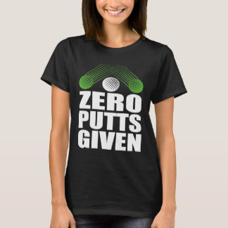 Zero Putts Given Golfer Golf Player Jokes  Golf Tシャツ