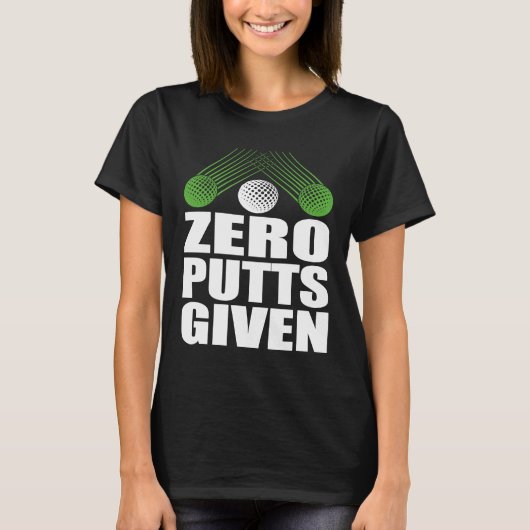 Zero Putts Given Golfer Golf Player Jokes  Golf Tシャツ (正面)