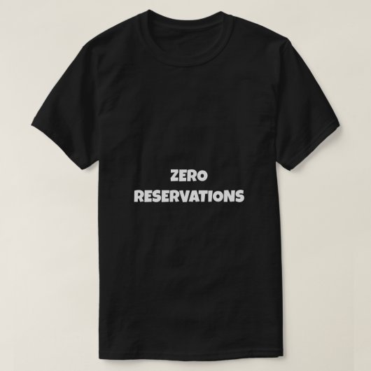 ZERO RESERVATIONS Tシャツ (デザイン正面)