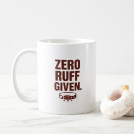 Zero Ruff Given Mug – Funny Sarcastic Coffee Cup コーヒーマグカップ