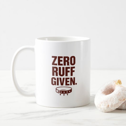 Zero Ruff Given Mug – Funny Sarcastic Coffee Cup コーヒーマグカップ (ドーナツ)