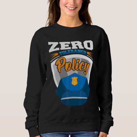 Zero tolerance policy kindness police cap joke スウェットシャツ (正面)