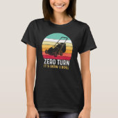 Zero Turn It's How I Roll - Lawn Mowing Tシャツ (正面)