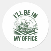 Zero-turn Lawn Mower Dad Funny I'll Be In Office M ラウンドシール (正面)
