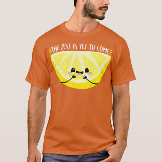 Zestはまだ次の段階に達し来ていない Tシャツ