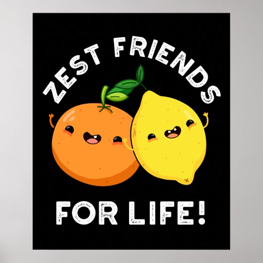 Zest Friends For Life Citrus おもしろい Pun Dark BG ポスター (正面)