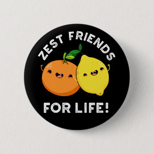 Zest Friends For Life Citrus おもしろい Pun Dark BG 缶バッジ
