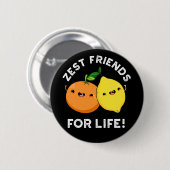 Zest Friends For Life Citrus おもしろい Pun Dark BG 缶バッジ (正面&裏面)