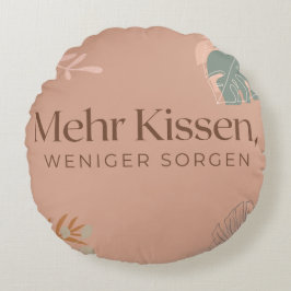 Zierkissen Rund „Mehr Kissen, weniger Sorgen“ ラウンドクッション