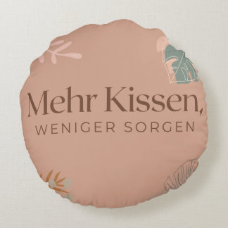 Zierkissen Rund „Mehr Kissen, weniger Sorgen“ ラウンドクッション